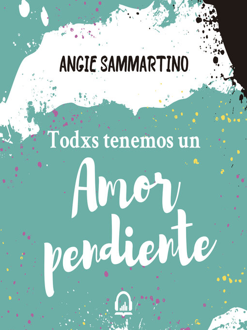 Title details for Todxs tenemos un amor pendiente by Angie Sammartino - Available